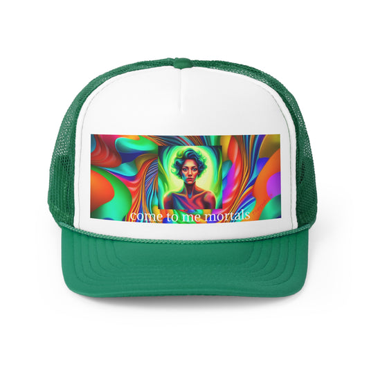 come to me mortal trippyhippi  Trucker Cap