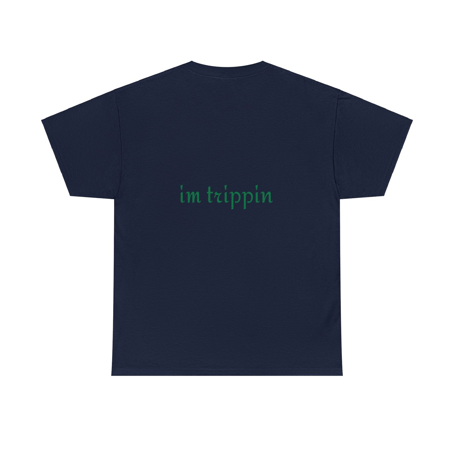 im trippin Cotton Tee